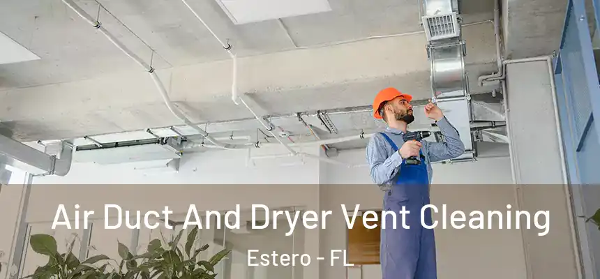  Air Duct And Dryer Vent Cleaning Estero - FL