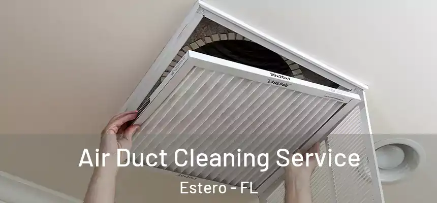  Air Duct Cleaning Service Estero - FL