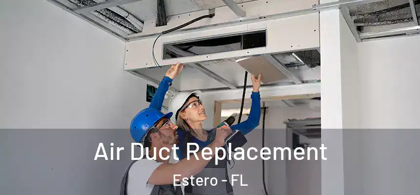 Air Duct Replacement Estero - FL