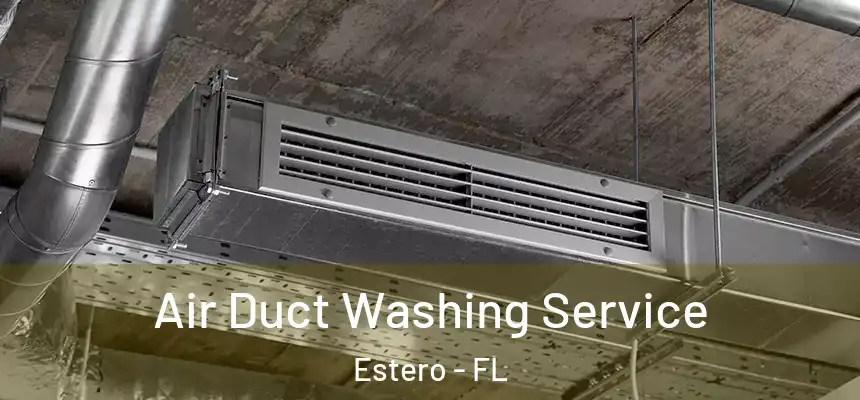  Air Duct Washing Service Estero - FL