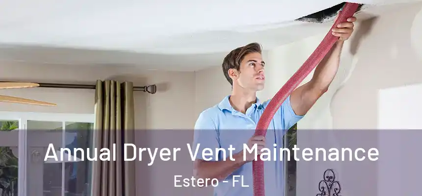  Annual Dryer Vent Maintenance Estero - FL