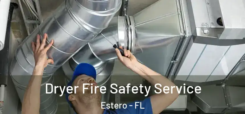 Dryer Fire Safety Service Estero - FL