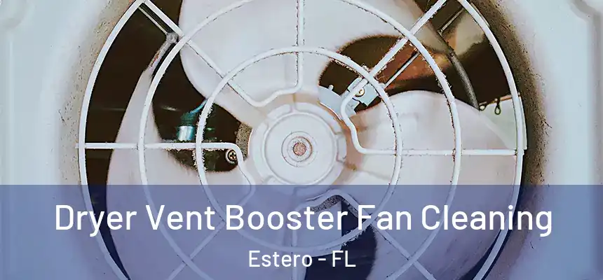 Dryer Vent Booster Fan Cleaning Estero - FL