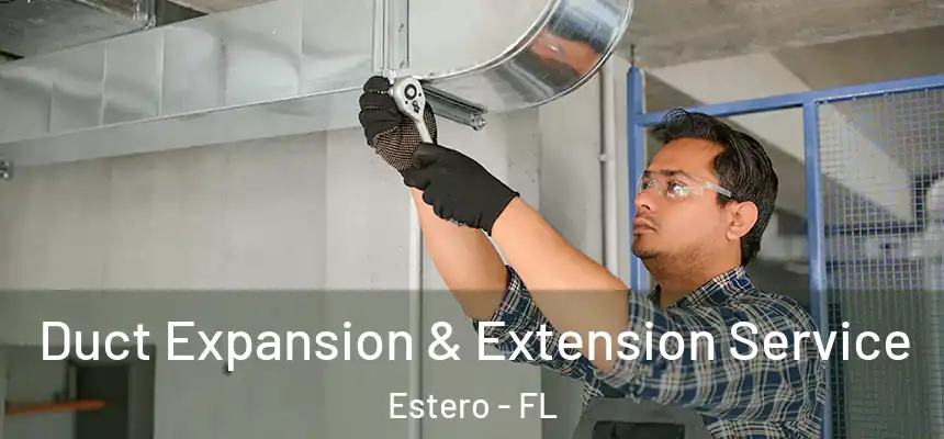  Duct Expansion & Extension Service Estero - FL