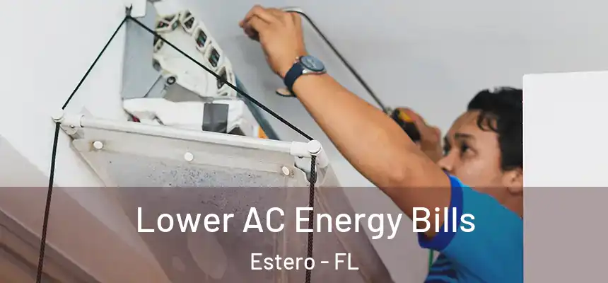  Lower AC Energy Bills Estero - FL