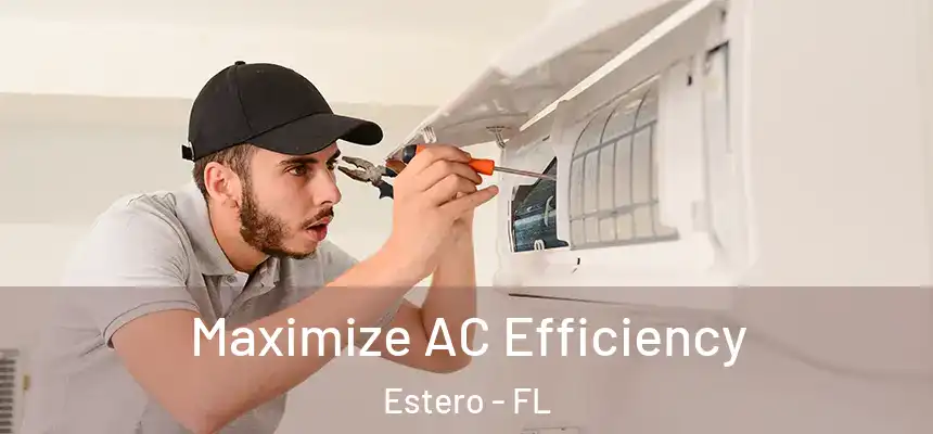  Maximize AC Efficiency Estero - FL