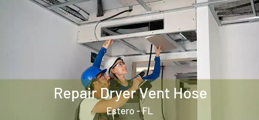 Repair Dryer Vent Hose Estero - FL