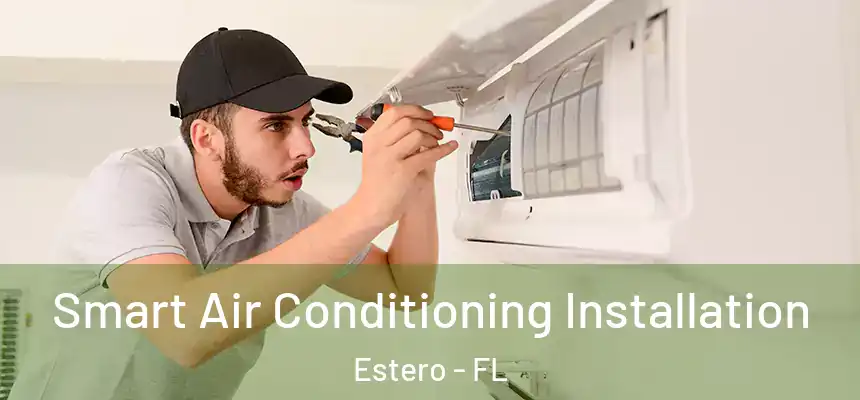  Smart Air Conditioning Installation Estero - FL